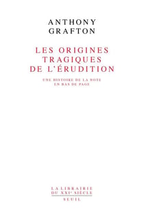 Les Origines tragiques de l'érudition. Une histoire de la note en bas de page