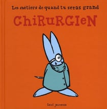 Les métiers de quand tu seras grand - chirurgien