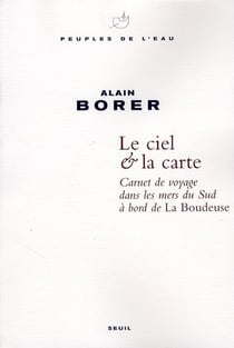 Le ciel & la carte - carnet de voyage dans les mers du Sud à bord de La Boudeuse