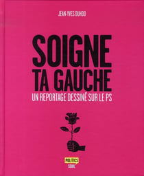 Soigne ta gauche - un reportage dessiné sur le ps