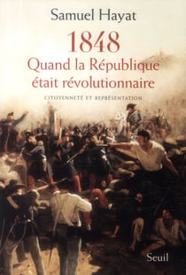 1848, quand la République était révolutionnaire - citoyenneté et représentation