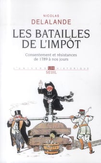 Les batailles de l'impôt - consentement et résistances de 1789 à nos jours (2e édition)