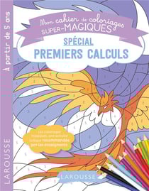Mon cahier de coloriages super-magiques - spécial premiers calculs