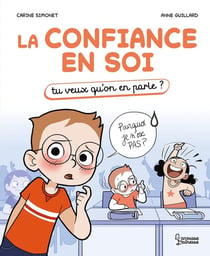 La confiance en soi : tu veux qu'on en parle ?