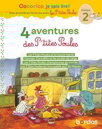 Cocorico je sais lire ! Mes premières lectures avec les P'tites Poules : 4 aventures des P'tites Poules - Niveau 2