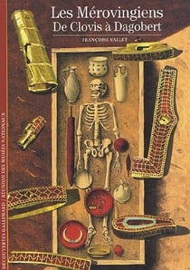 Les Mérovingiens : De Clovis à Dagobert