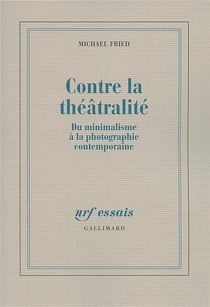 Contre la théâtralité - du minimalisme à la photographie contemporaine