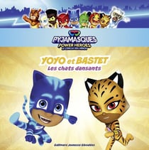 Les Pyjamasques : Yoyo et Bastet : Les chats dansants