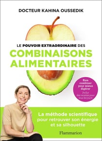Le pouvoir extraordinaire des combinaisons alimentaires : la méthode scientifique pour retrouver son énergie et sa silhouette