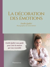 La décoration des émotions : Estelle Quilici vous guide pour créer la maison qui vous ressemble