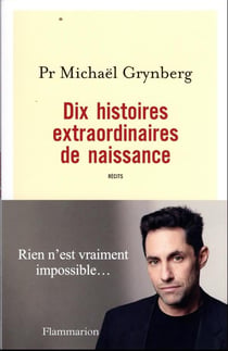 Naissances : 10 histoires vécues sur la puissance du desir d'enfant