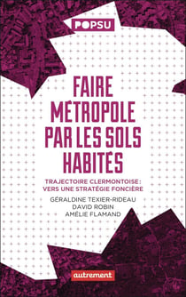 Faire métropole par les sols habités : Trajectoire clermontoise : vers une stratégie foncière