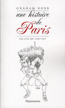 Une histoire de Paris par ceux qui l'ont fait