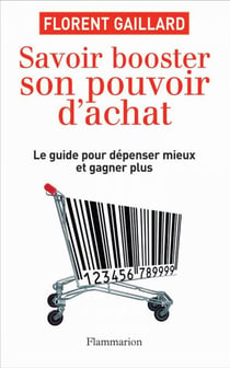 Savoir booster son pouvoir d'achat - le guide pour dépenser mieux et gagner plus