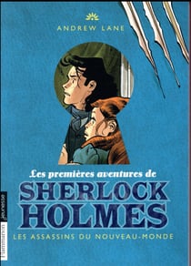 Les premières aventures de Sherlock Holmes Tome 2 : les assassins du Nouveau-Monde