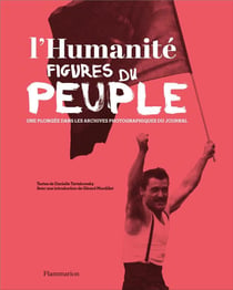 L'Humanite, figures du peuple - une plongée dans les archives photograpiques du journal