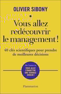 Vous allez redécouvrir le management ! 40 clés scientifiques pour prendre de meilleures décisions