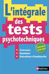L'intégrale des tests psychotechniques - concours - examens - entretiens d'embauche (édition 2018/2019)
