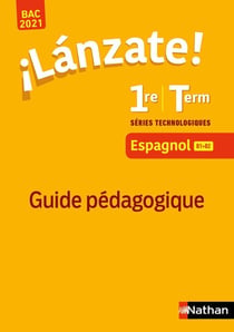 ¡Lánzate! : espagnol - 1re, terminale - guide pédagogique (édition 2020)