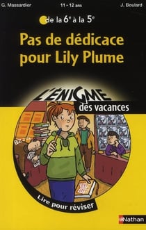 L'ENIGME DES VACANCES COLLEGE : pas de dédicace pour Lily plume - de la 6ème à la 5ème
