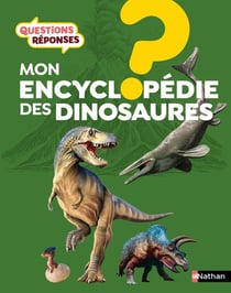 Questions réponses 7+ : mon encyclopédie des dinosaures
