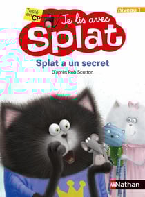 Je lis avec Splat : Splat a un secret : niveau 1