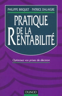 Pratique de la rentabilite - optimisez vos prises de decisions