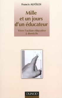 Mille et un jours d'un educateur - vivre l'action educative a domicile
