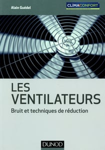 Les ventilateurs - Bruit et techniques de réduction