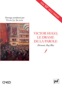 Victor Hugo, le drame de la parole - Hernani, Ruy Blas
