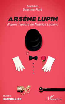 Arsène Lupin, d'après l'oeuvre de Maurice Leblanc