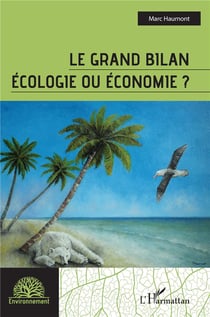 Le grand bilan : écologie ou économie ?
