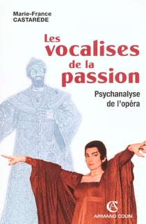 Les vocalises de la passion - psychanlyse de l'opéra