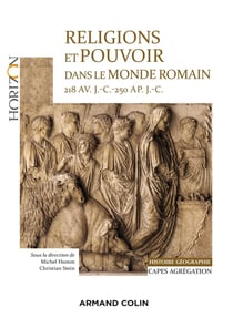 Religions et pouvoir dans le monde romain, 218 av. J.-C.-250 ap. J.-C. - CAPES-Agreg histoire-géographie