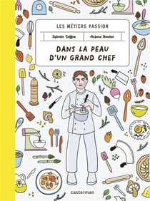 Les métiers passions : dans la peau d'un grand chef
