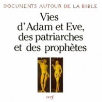 Vies d'adam et eve, des patriarches et des prophetes