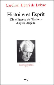 Histoire et esprit - l'intelligence de l'écriture d'après Origène - oeuvres complètes Tome 16