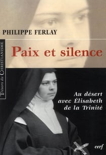 Paix et silence - au désert avec Elisabeth de la Trinité