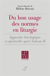 Du bon usage des normes en liturgie - approche théologique et spirituelle après Vatican II