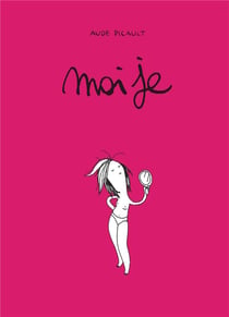 Moi je : Intégrale Tomes 1 et 2