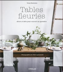 Tables fleuries - décors et idées pour recevoir au quotidien