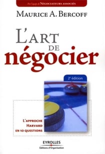 L'art de négocier - l'approche Harvard en 10 questions