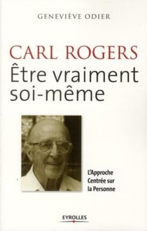 Carl Rogers - être vraiment soi-même - l'approche centrée sur la personne