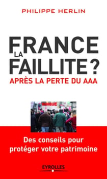 France, la faillite ? après la perte du AAA - des conseils pour protéger votre patrimoine