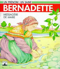 Bernadette, messagère de marie