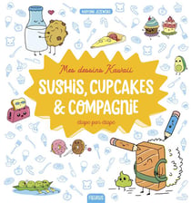 Mes dessins kawaii - sushis, cupcakes et compagnie