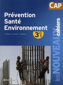 Les nouveaux cahiers : prévention, santé, environnement - CAP (3e édition)