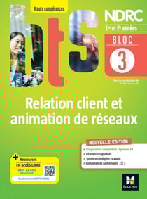 Bloc 3 : relation client et animation de réseaux - BTS NDRC 1re et 2e années - livre élève