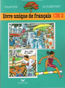 Le flamboyant - livre unique de français - CM2 - livre de l'élève - Comores