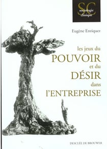Les jeux du pouvoir et du désir dans l'entreprise